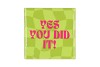 TILE YES YOU DID IT GREEN 10X10X1CM