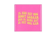 TILE IK HEB HET NOG NOOIT PINK 10X10X1CM