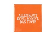 TILE ALLES KOMT GOED ORANGE 10X10X1CM