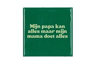 TILE MIJN PAPA MIJN MAMA GREY 10X10X1CM